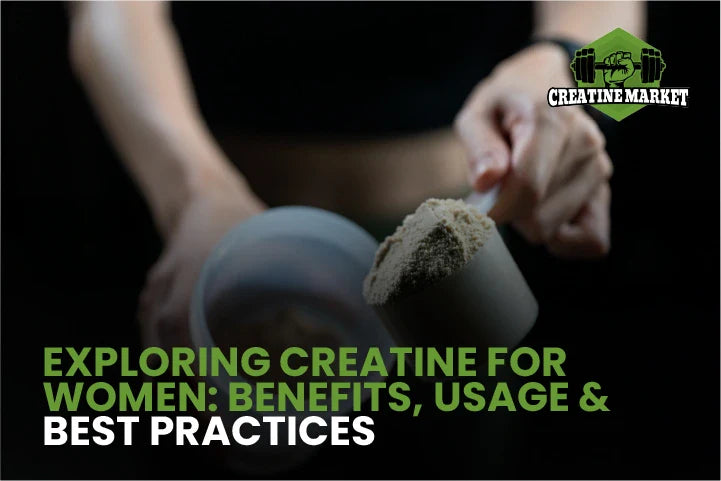 Exploring Creatine for Women: Benefits, Usage & Best Practices