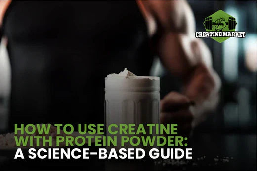 How to Use Creatine with Protein Powder: A Science-Based Guide
