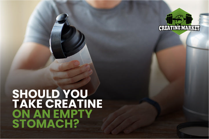 Should Creatine Be Taken On An Empty Stomach